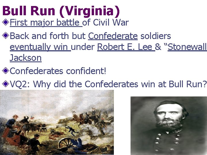 Bull Run (Virginia) First major battle of Civil War Back and forth but Confederate
