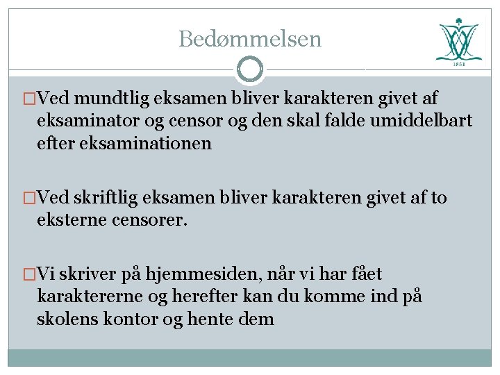 Bedømmelsen �Ved mundtlig eksamen bliver karakteren givet af eksaminator og censor og den skal