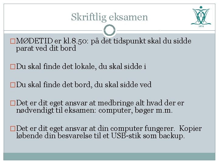 Skriftlig eksamen �MØDETID er kl. 8. 50: på det tidspunkt skal du sidde parat