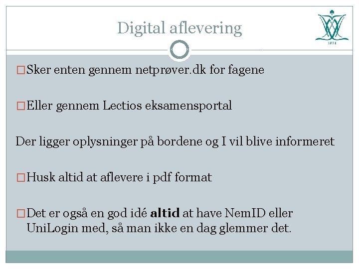 Digital aflevering �Sker enten gennem netprøver. dk for fagene �Eller gennem Lectios eksamensportal Der