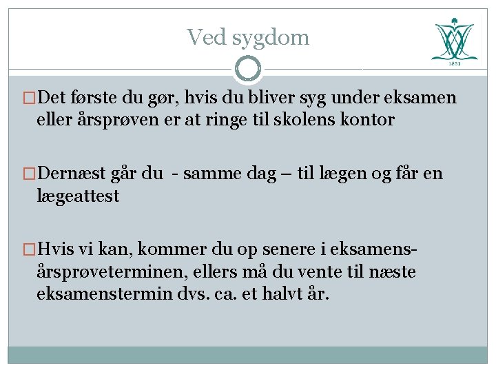 Ved sygdom �Det første du gør, hvis du bliver syg under eksamen eller årsprøven