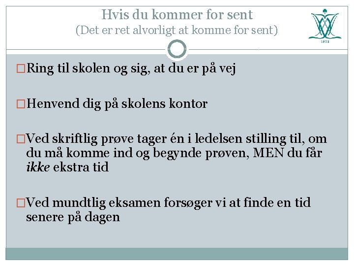 Hvis du kommer for sent (Det er ret alvorligt at komme for sent) �Ring