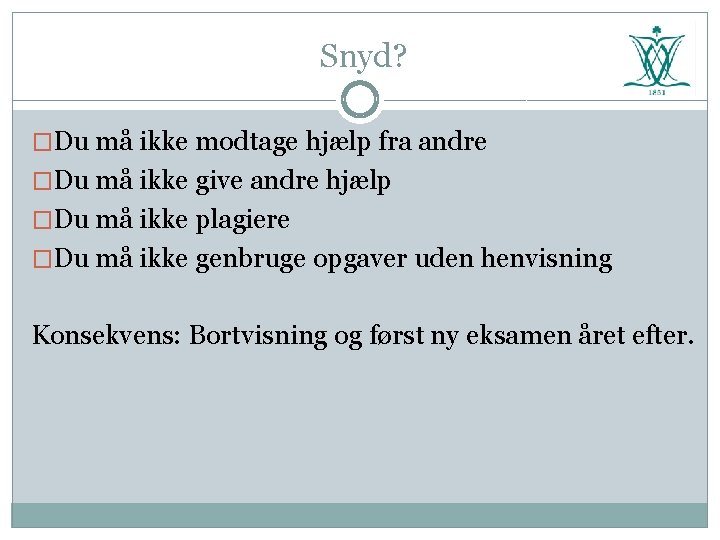 Snyd? �Du må ikke modtage hjælp fra andre �Du må ikke give andre hjælp