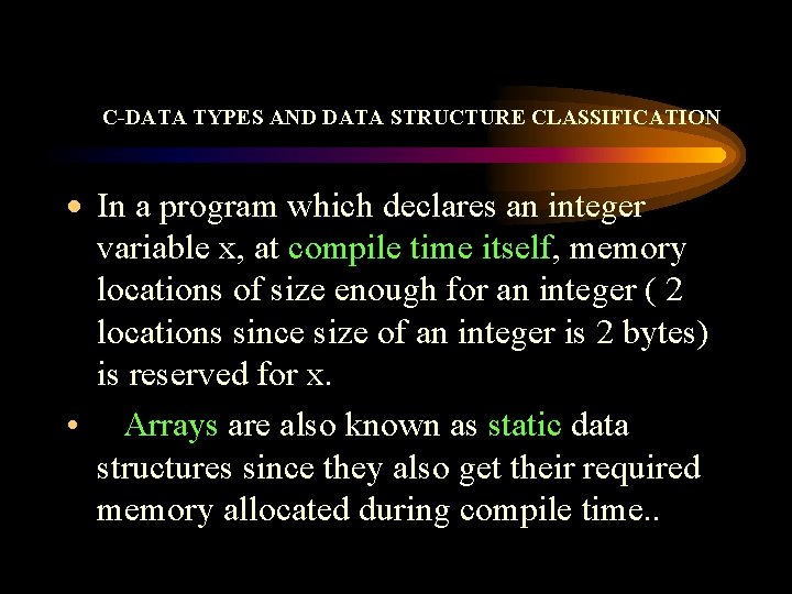 C-DATA TYPES AND DATA STRUCTURE CLASSIFICATION · In a program which declares an integer C-DATA TYPES AND DATA STRUCTURE CLASSIFICATION · In a program which declares an integer
