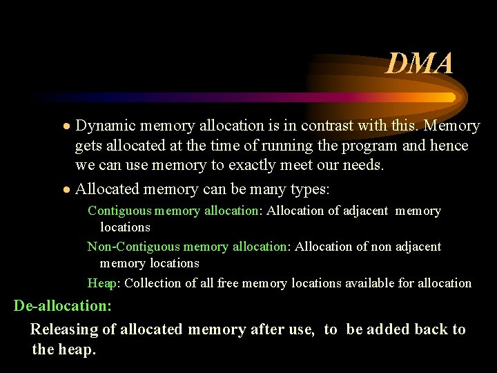 DMA · Dynamic memory allocation is in contrast with this. Memory gets allocated at DMA · Dynamic memory allocation is in contrast with this. Memory gets allocated at