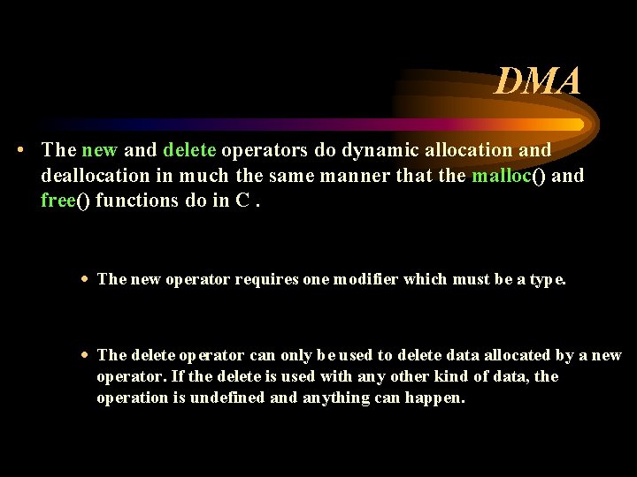 DMA • The new and delete operators do dynamic allocation and deallocation in much DMA • The new and delete operators do dynamic allocation and deallocation in much