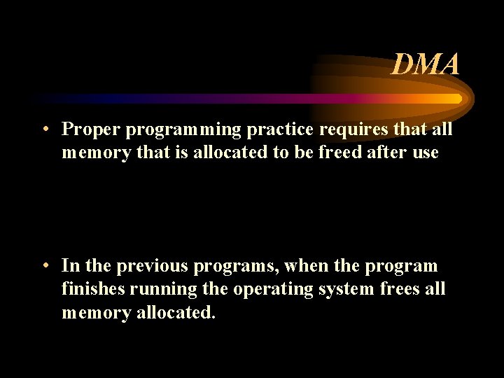 DMA • Proper programming practice requires that all memory that is allocated to be DMA • Proper programming practice requires that all memory that is allocated to be