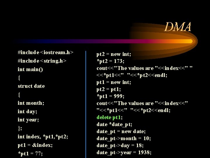 DMA #include <iostream. h> #include <string. h> int main() { struct date { int DMA #include <iostream. h> #include <string. h> int main() { struct date { int