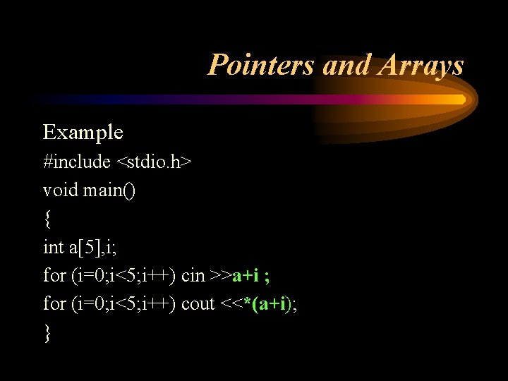 Pointers and Arrays Example #include <stdio. h> void main() { int a[5], i; for