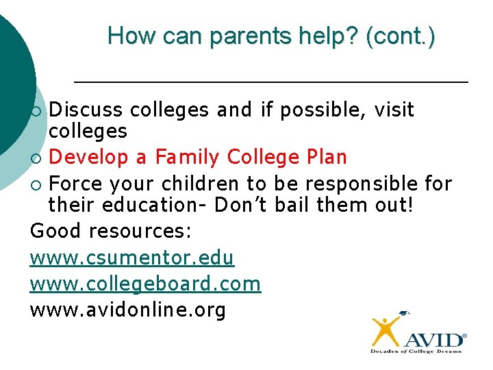 How can parents help? (cont. ) Discuss colleges and if possible, visit colleges ¡