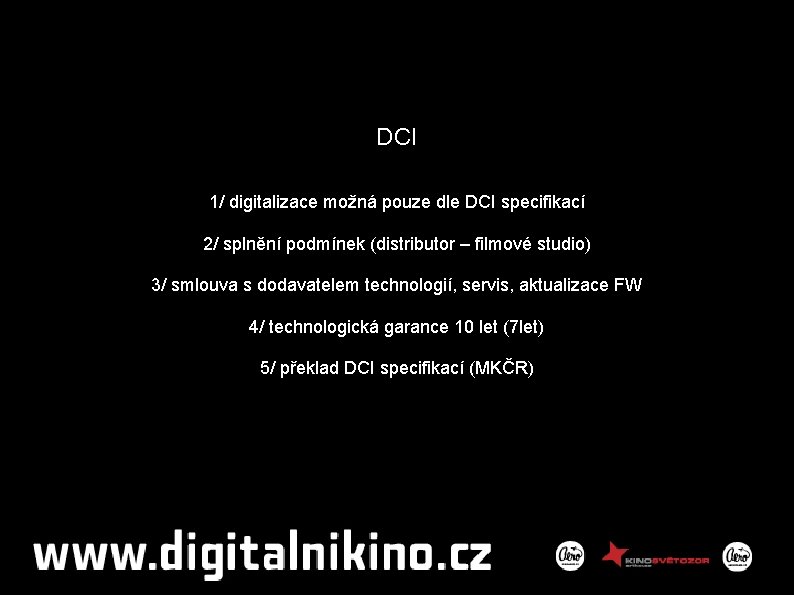 DCI 1/ digitalizace možná pouze dle DCI specifikací 2/ splnění podmínek (distributor – filmové