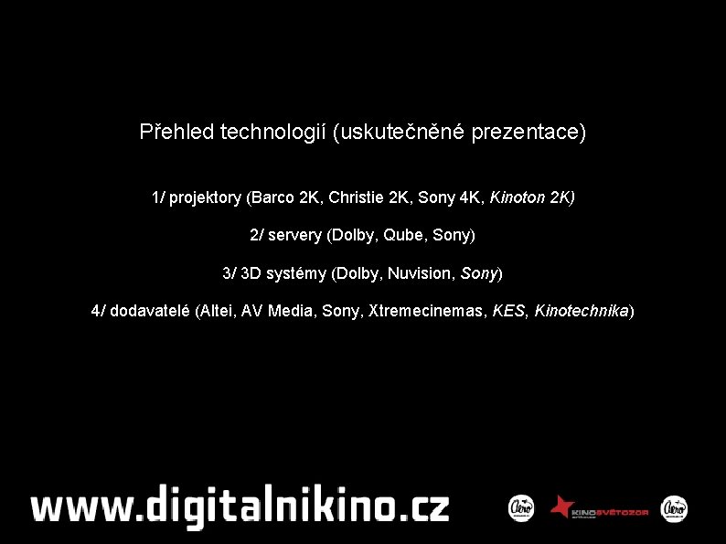 Přehled technologií (uskutečněné prezentace) 1/ projektory (Barco 2 K, Christie 2 K, Sony 4