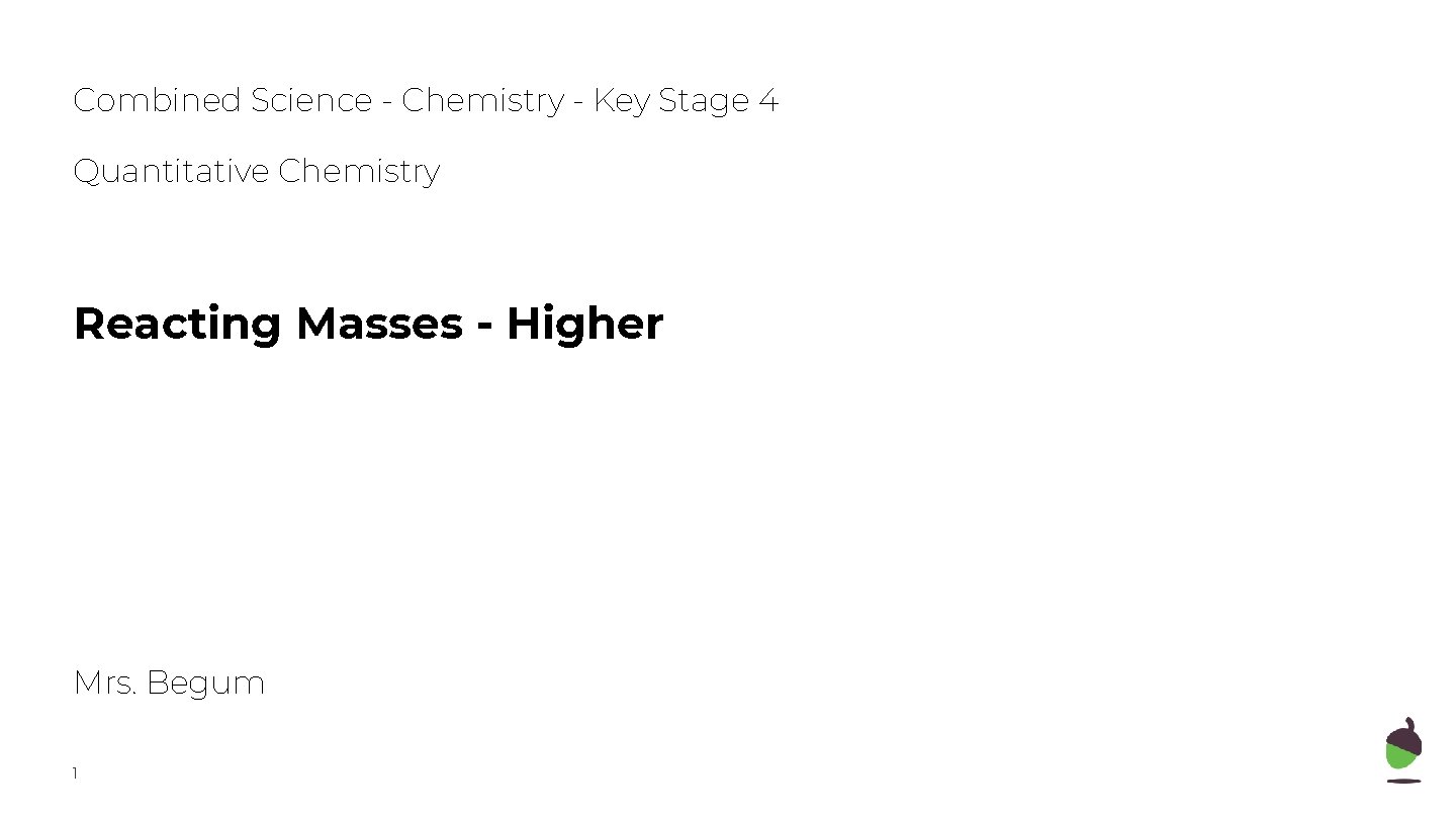 Combined Science - Chemistry - Key Stage 4 Quantitative Chemistry Reacting Masses - Higher