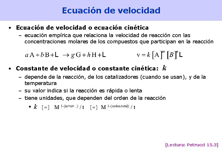 Ecuación de velocidad • Ecuación de velocidad o ecuación cinética – ecuación empírica que