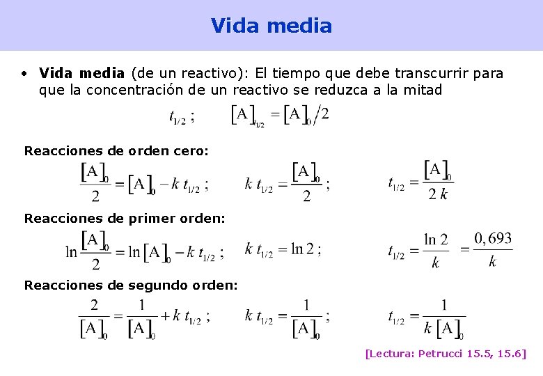 Vida media • Vida media (de un reactivo): El tiempo que debe transcurrir para