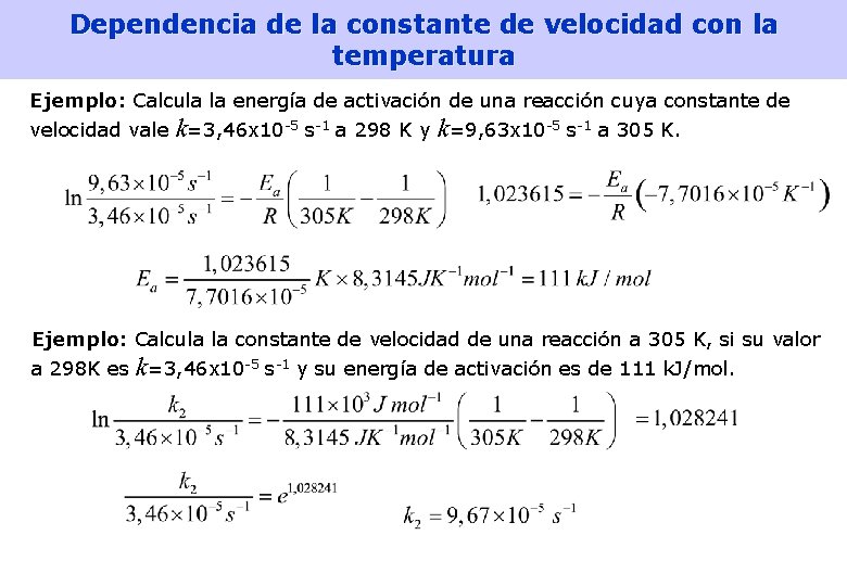 Dependencia de la constante de velocidad con la temperatura Ejemplo: Calcula la energía de