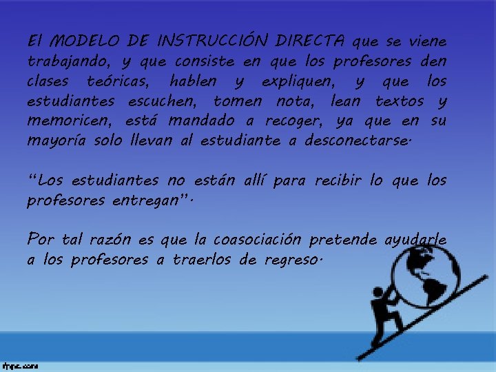 El MODELO DE INSTRUCCIÓN DIRECTA que se viene trabajando, y que consiste en que