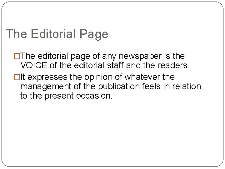 The Editorial Page �The editorial page of any newspaper is the VOICE of the