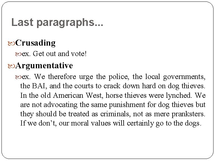 Last paragraphs. . . Crusading ex. Get out and vote! Argumentative ex. We therefore