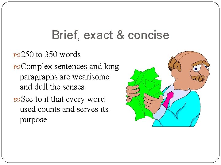 Brief, exact & concise 250 to 350 words Complex sentences and long paragraphs are