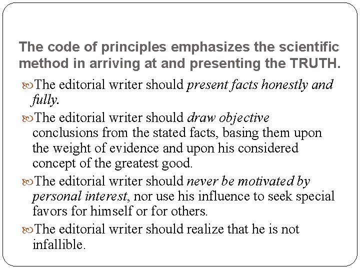 The code of principles emphasizes the scientific method in arriving at and presenting the