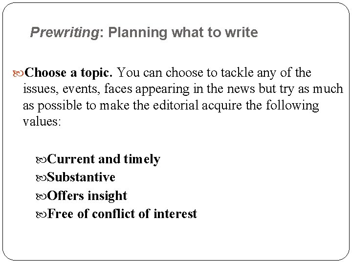 Prewriting: Planning what to write Choose a topic. You can choose to tackle any