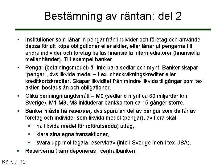 Bestämning av räntan: del 2 Institutioner som lånar in pengar från individer och företag