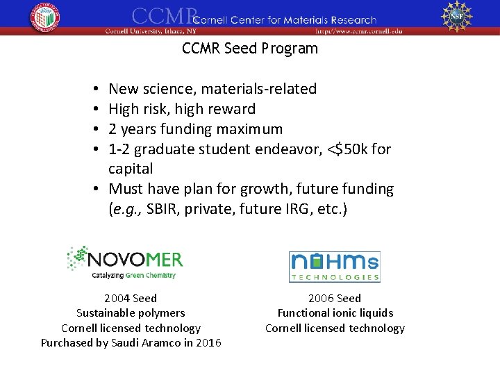 CCMR Seed Program New science, materials-related High risk, high reward 2 years funding maximum