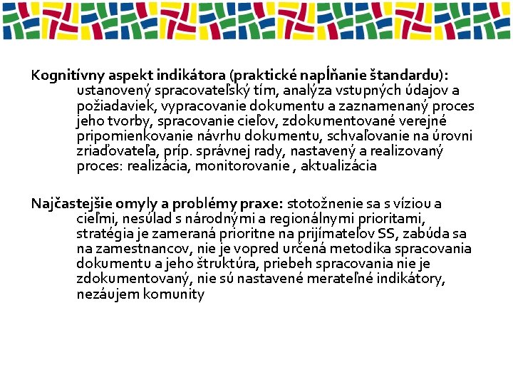 Kognitívny aspekt indikátora (praktické napĺňanie štandardu): ustanovený spracovateľský tím, analýza vstupných údajov a požiadaviek,