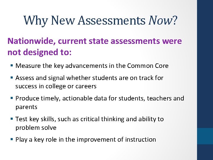 Why New Assessments Now? Nationwide, current state assessments were not designed to: § Measure