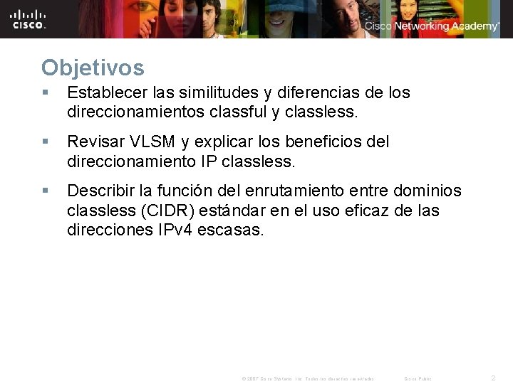 Objetivos § Establecer las similitudes y diferencias de los direccionamientos classful y classless. §