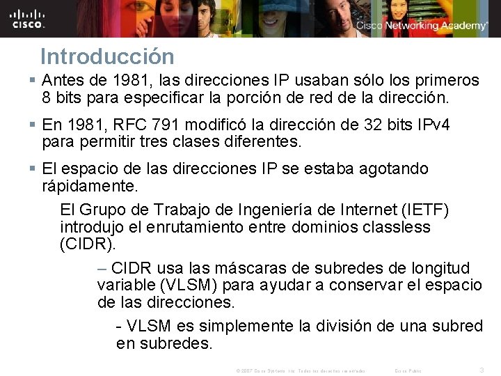 Introducción § Antes de 1981, las direcciones IP usaban sólo los primeros 8 bits