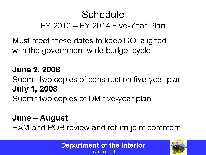 Schedule FY 2010 – FY 2014 Five-Year Plan Must meet these dates to keep