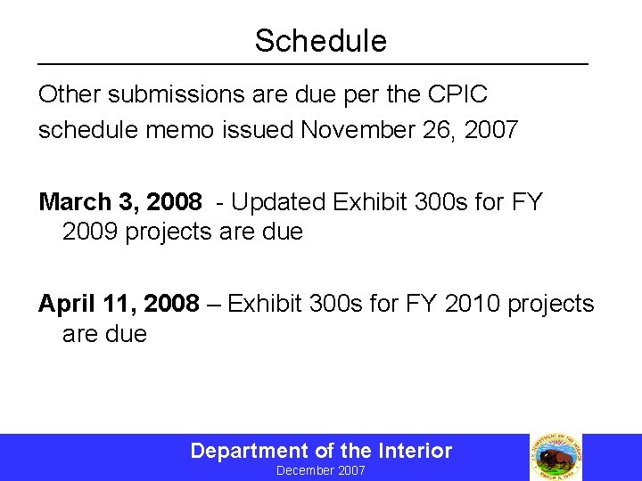 Schedule Other submissions are due per the CPIC schedule memo issued November 26, 2007