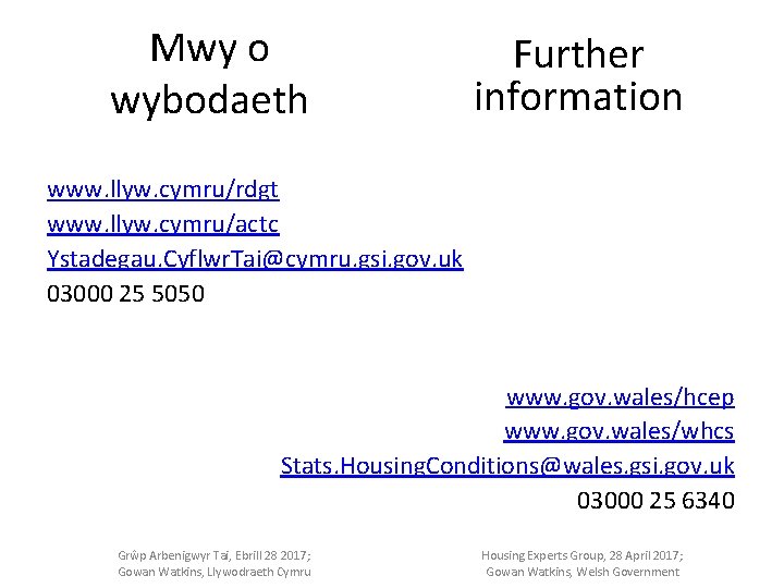 Mwy o wybodaeth Further information www. llyw. cymru/rdgt www. llyw. cymru/actc Ystadegau. Cyflwr. Tai@cymru.