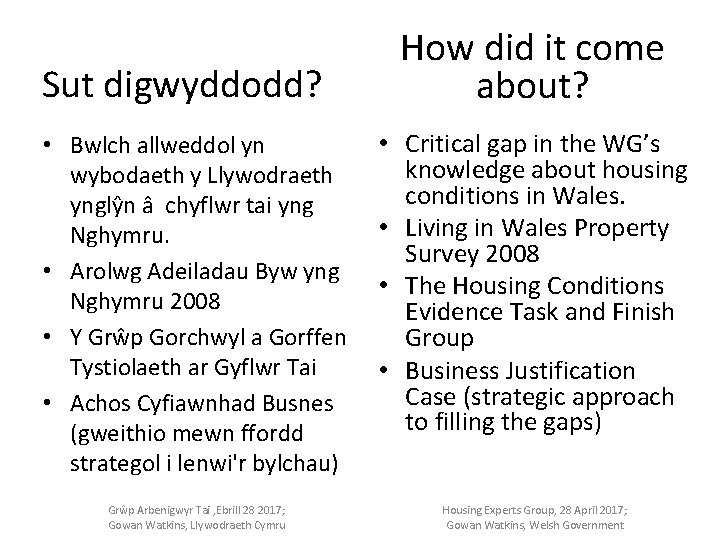 Sut digwyddodd? How did it come about? • Bwlch allweddol yn wybodaeth y Llywodraeth