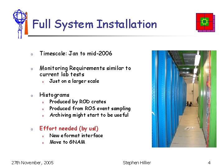 Full System Installation o o Timescale: Jan to mid-2006 Monitoring Requirements similar to current