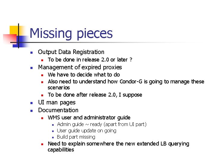 Missing pieces n Output Data Registration n n Management of expired proxies n n