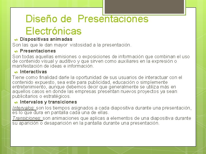 Diseño de Presentaciones Electrónicas Dispositivas animadas Son las que le dan mayor vistosidad a