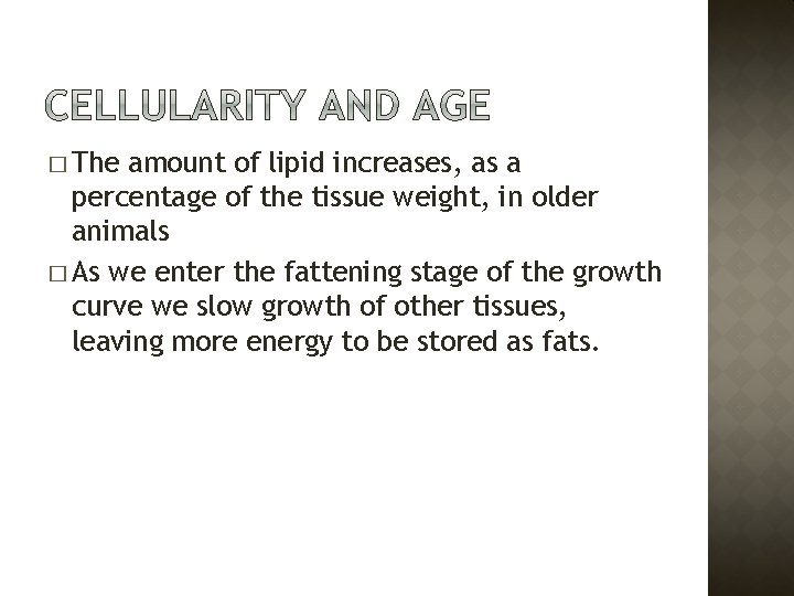 � The amount of lipid increases, as a percentage of the tissue weight, in
