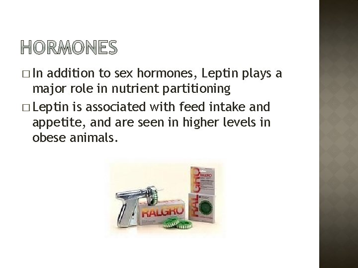� In addition to sex hormones, Leptin plays a major role in nutrient partitioning