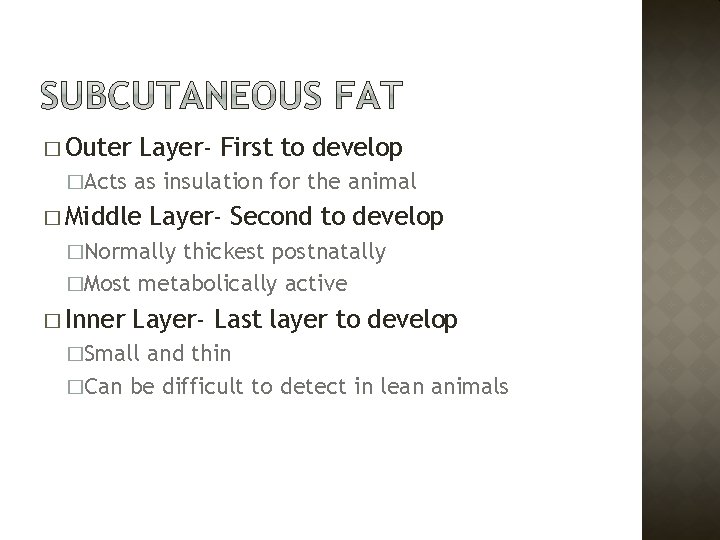 � Outer �Acts Layer- First to develop as insulation for the animal � Middle