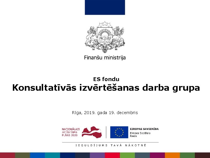 ES fondu Konsultatīvās izvērtēšanas darba grupa Rīga, 2019. gada 19. decembris 