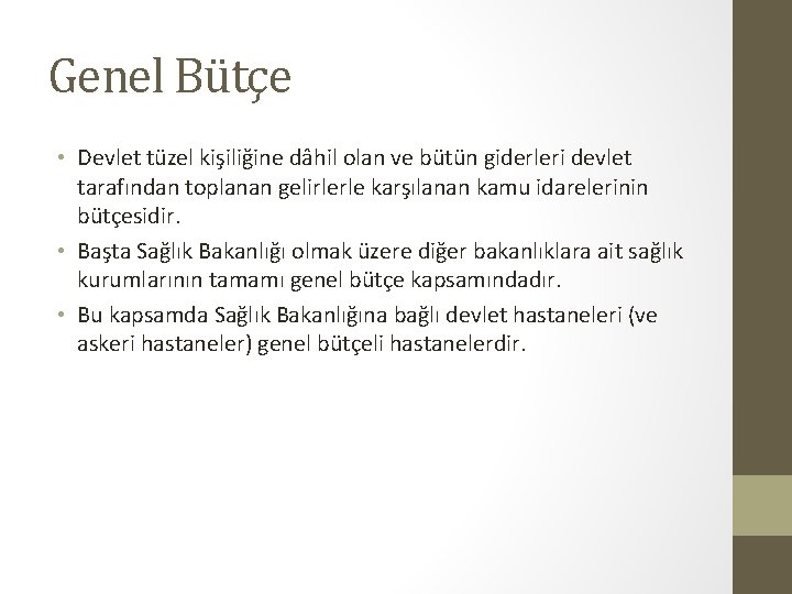 Genel Bütçe • Devlet tüzel kişiliğine dâhil olan ve bütün giderleri devlet tarafından toplanan