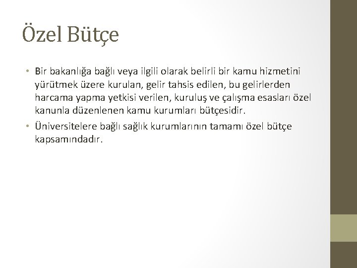 Özel Bütçe • Bir bakanlığa bağlı veya ilgili olarak belirli bir kamu hizmetini yürütmek