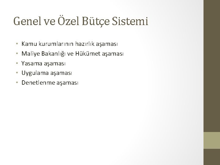 Genel ve Özel Bütçe Sistemi • • • Kamu kurumlarının hazırlık aşaması Maliye Bakanlığı