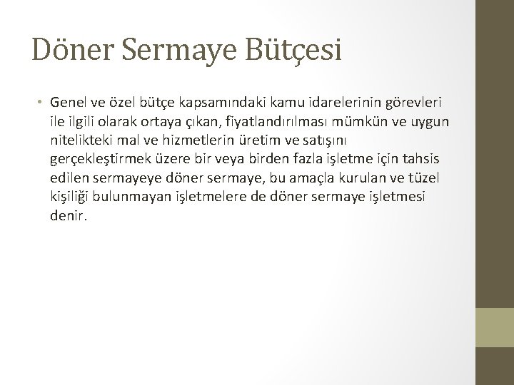 Döner Sermaye Bütçesi • Genel ve özel bütçe kapsamındaki kamu idarelerinin görevleri ile ilgili