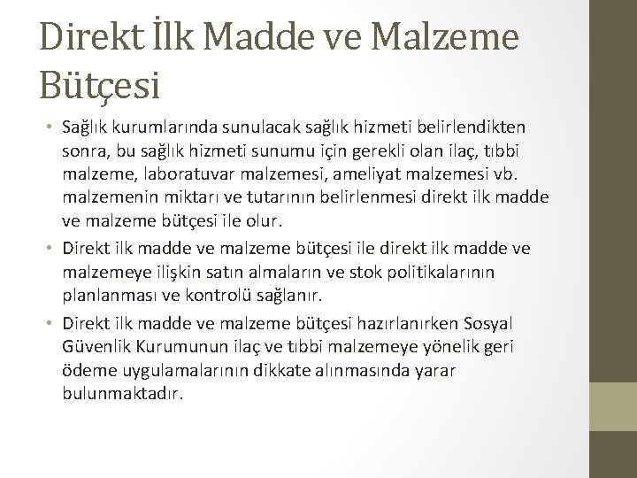 Direkt İlk Madde ve Malzeme Bütçesi • Sağlık kurumlarında sunulacak sağlık hizmeti belirlendikten sonra,