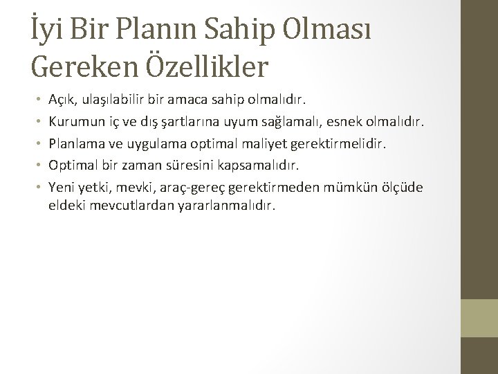 İyi Bir Planın Sahip Olması Gereken Özellikler • • • Açık, ulaşılabilir bir amaca