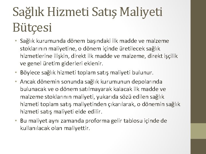 Sağlık Hizmeti Satış Maliyeti Bütçesi • Sağlık kurumunda dönem başındaki ilk madde ve malzeme